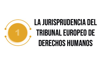 La jurisprudencia del Tribunal Europeo de Derechos Humanos